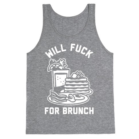 Will Fuck For Brunch Tank Top